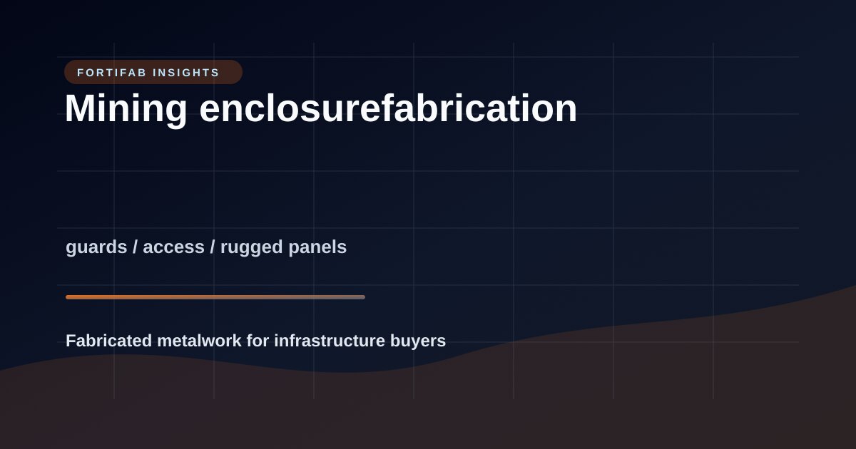Mining and Critical-Minerals Enclosure Fabrication: Practical RFQ Scope